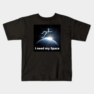 I need my space Kids T-Shirt